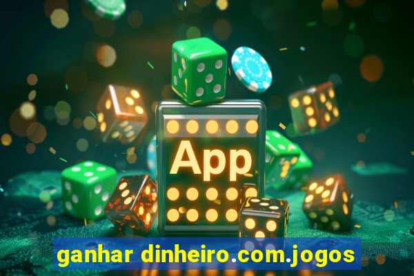 ganhar dinheiro.com.jogos