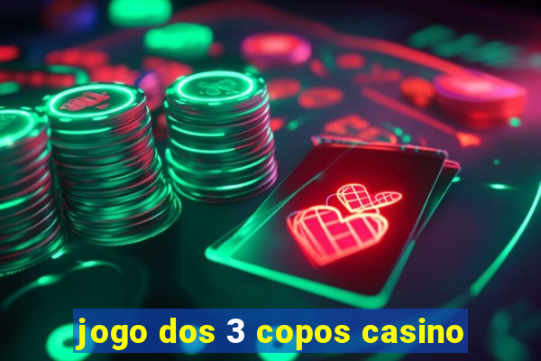 jogo dos 3 copos casino