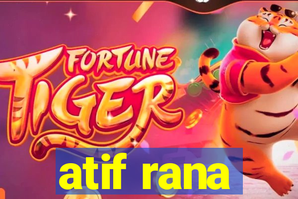 atif rana