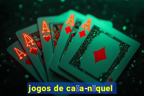 jogos de ca莽a-n铆quel