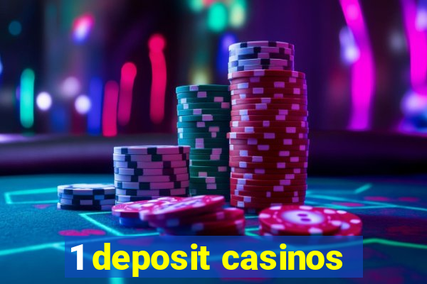 1 deposit casinos