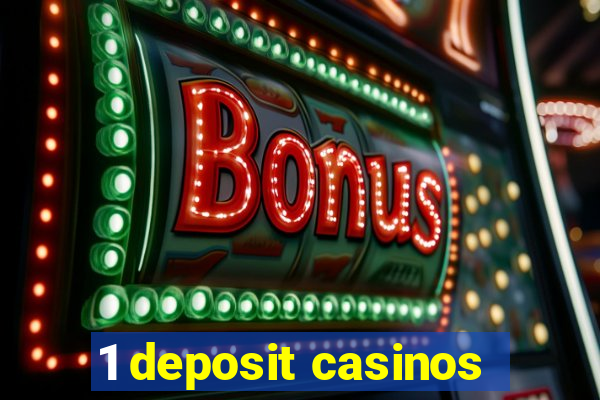 1 deposit casinos