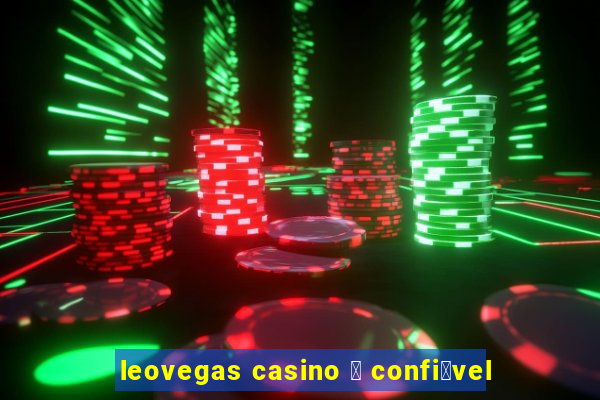 leovegas casino 茅 confi谩vel