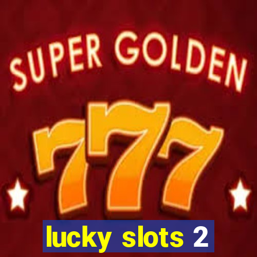 lucky slots 2