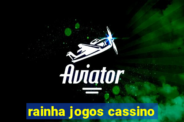 rainha jogos cassino