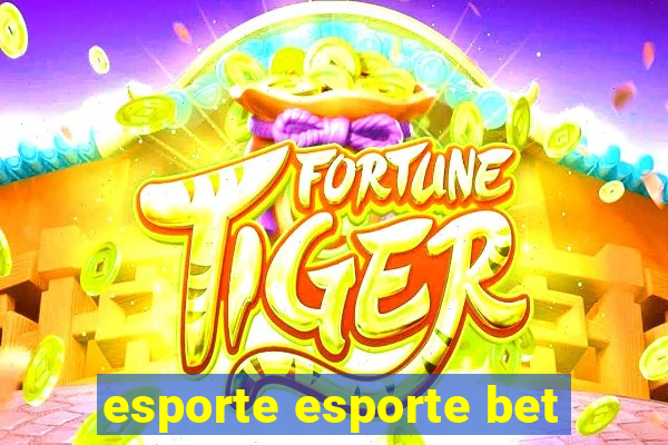 esporte esporte bet