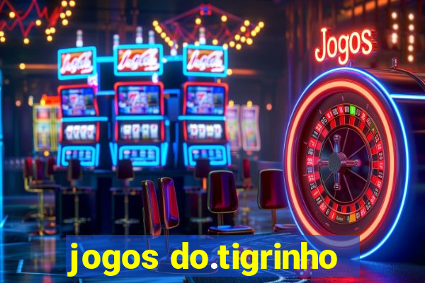 jogos do.tigrinho