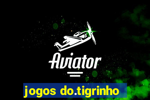 jogos do.tigrinho