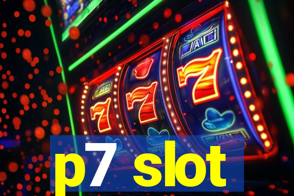 p7 slot