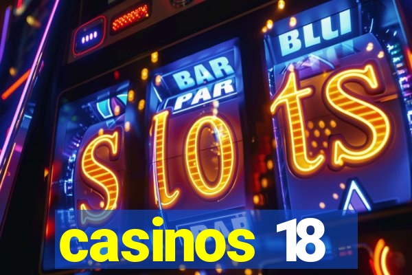 casinos 18