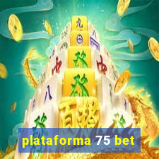 plataforma 75 bet