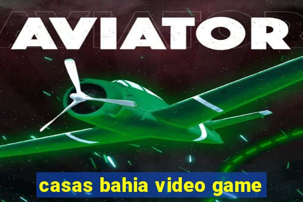 casas bahia video game