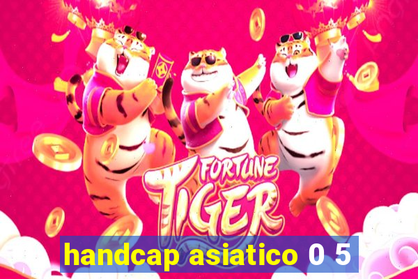 handcap asiatico 0 5