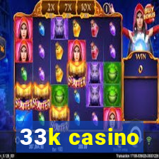 33k casino