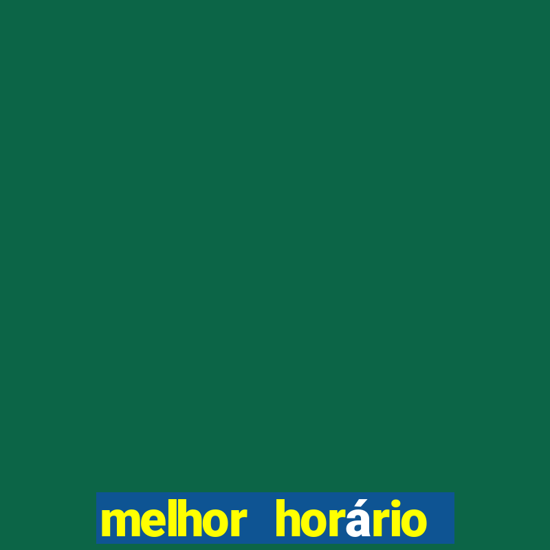 melhor horário para jogar na onabet