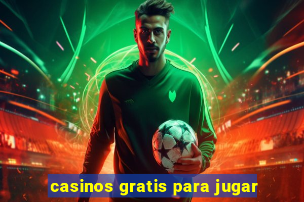 casinos gratis para jugar