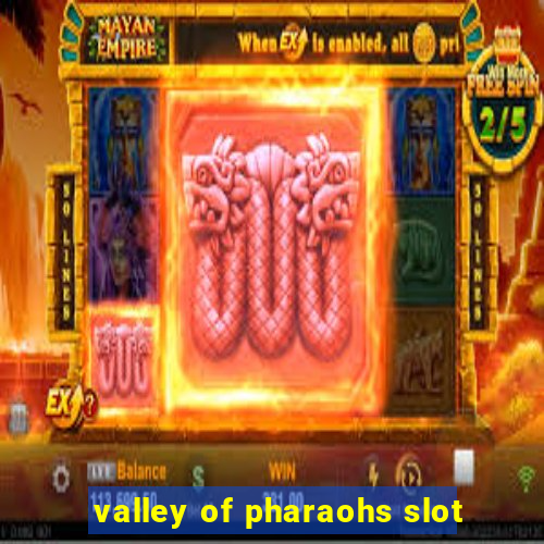 valley of pharaohs slot