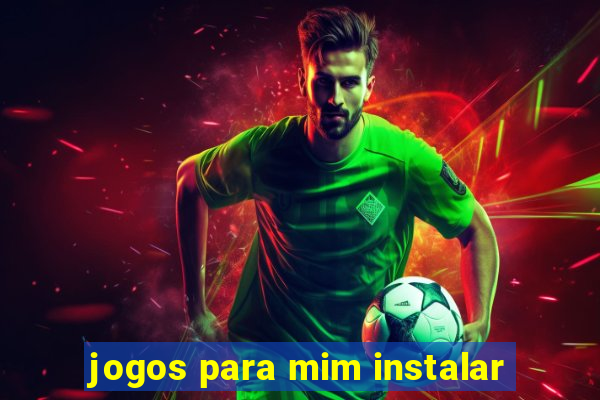 jogos para mim instalar