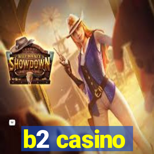 b2 casino