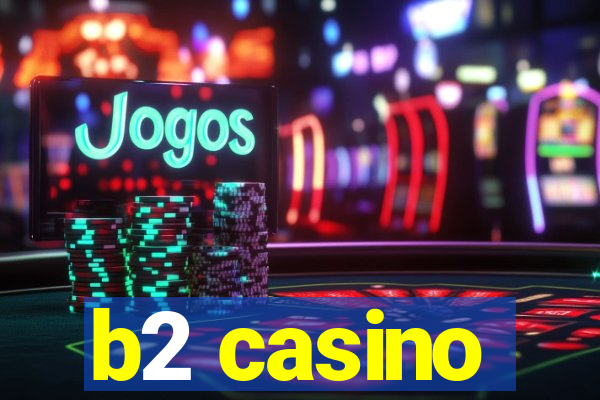 b2 casino