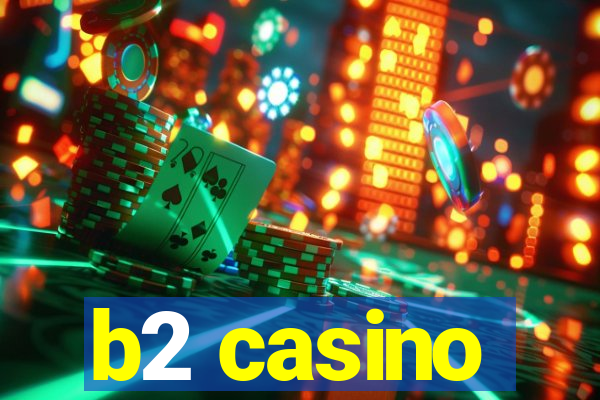 b2 casino