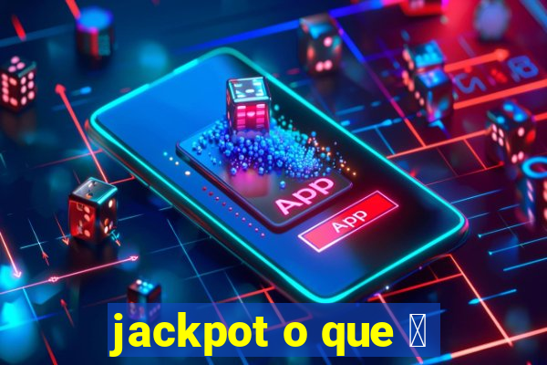 jackpot o que 茅