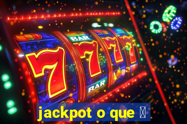 jackpot o que 茅