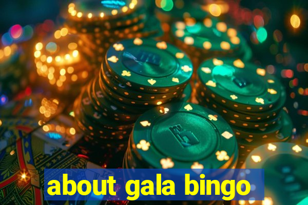 about gala bingo