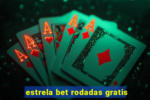 estrela bet rodadas gratis