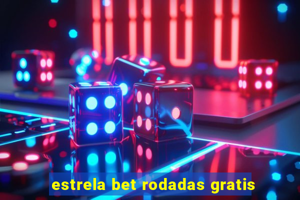 estrela bet rodadas gratis