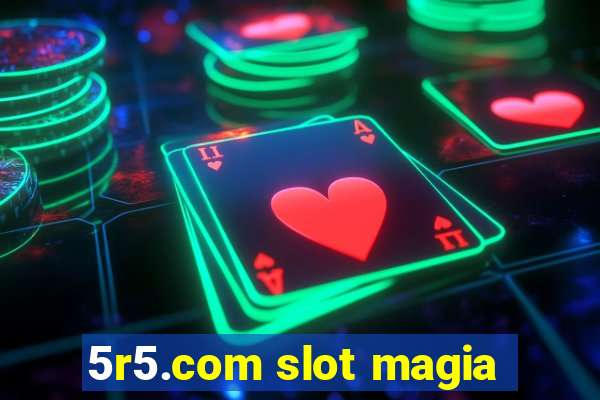 5r5.com slot magia