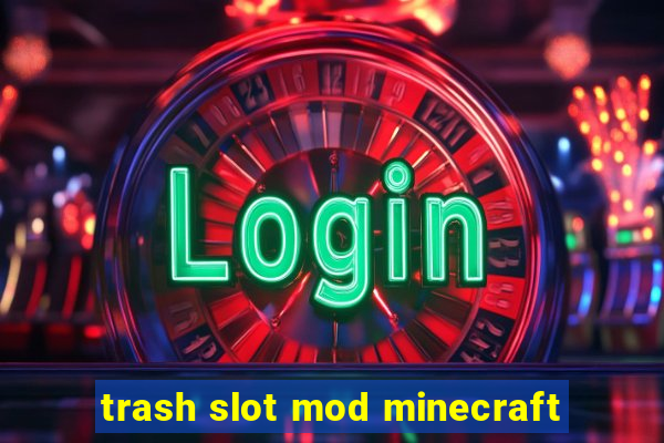 trash slot mod minecraft