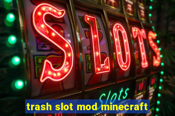 trash slot mod minecraft