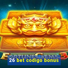 26 bet codigo bonus