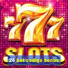 26 bet codigo bonus