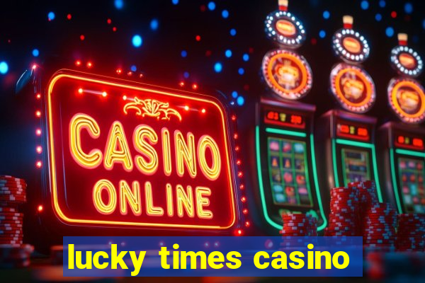 lucky times casino