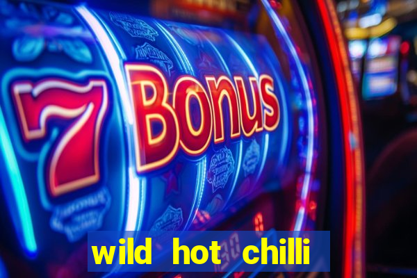 wild hot chilli reels slot