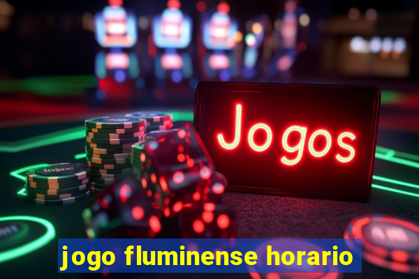 jogo fluminense horario