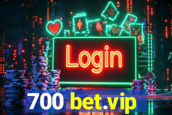 700 bet.vip