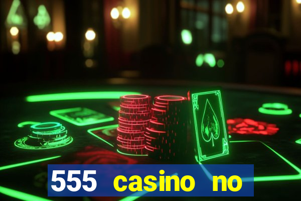 555 casino no deposit bonus