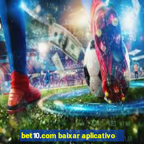 bet10.com baixar aplicativo