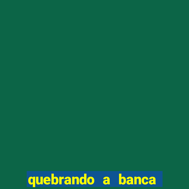 quebrando a banca onde assistir