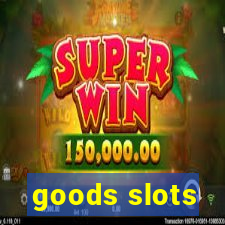 goods slots