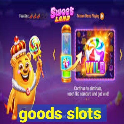 goods slots