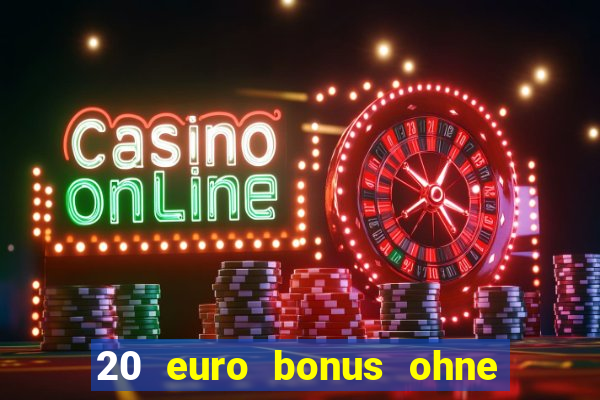 20 euro bonus ohne einzahlung casino 2024