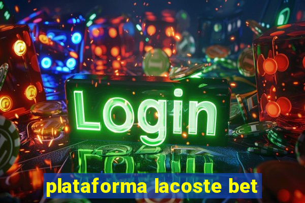 plataforma lacoste bet