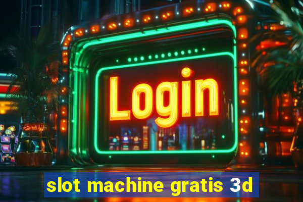 slot machine gratis 3d