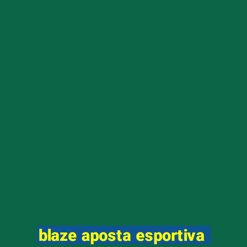 blaze aposta esportiva