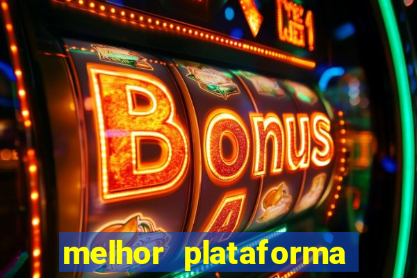 melhor plataforma para slots