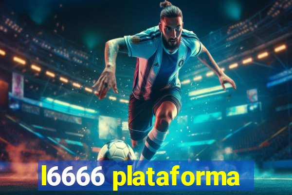 l6666 plataforma